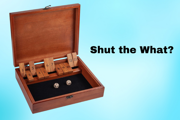 Shut the What? Shut The Box, Silly!